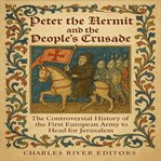 Peter the Hermit and the People's Crusade: The Controversial History of the First European Army to H cover image cdn