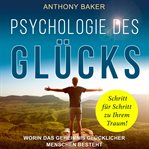 Psychologie des Glücks : Worin Das Geheimnis Glücklicher Menschen Besteht cover image cdn