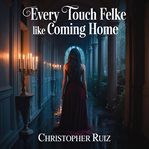 Every Touch Felt Like Coming Home cover image cdn