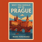Why You Should Go to Prague cover image cdn