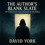 The Author's Blank Slate : The Clairvoyant Files: Mysteries Of The Marked cover image cdn