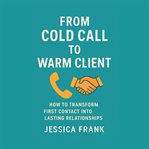 From Cold Call to Warm Client cover image cdn