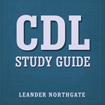 CDL Study Guide : Transform Your Preparation! Dive Into Powerful Audio Lessons Crafted To Optimize Your Cdl Study Guid cover image cdn