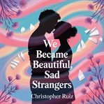We Became Beautiful, Sad Strangers cover image cdn
