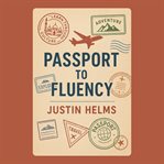 Passport to Fluency: Learning Through Culture and Adventure cover image cdn