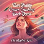 Then Reality Comes Crashing Back Down cover image cdn