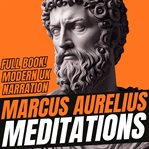 Meditations : The Ancient Masterpiece On Stoicism & Guide To Inner Peace, Strength, And Happiness (uk Accent) cover image cdn