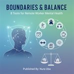 Boundaries & Balance : 8 Tools For Remote Worker Mental Health cover image cdn
