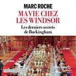 Ma Vie chez les Windsor : Les Derniers Secrets De Buckingham cover image cdn