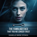 The Familiar Face That You No Longer Trust cover image cdn
