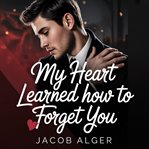 My Heart Never Learned How to Forget You cover image cdn