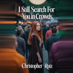 I Still Search for You in Crowds cover image cdn