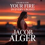 I Search for Your Fire in Every Crowd cover image cdn