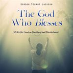 The God Who Blesses (Library Edition) cover image cdn