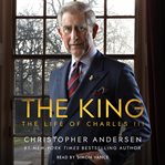 The King : The Life of Charles III cover image cdn