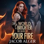 My World Is Brighter Because of Your Fire cover image cdn