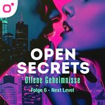 Open Secrets - Offene Geheimnisse, Staffel 1, Folge 6: Next Level cover image cdn