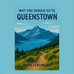 Why You Should Go to Queenstown cover image cdn