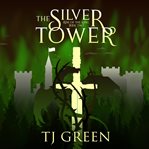 The Silver Tower : Arthurian Fantasy cover image cdn