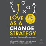 Love as a Change Strategy : Innovation, Growth, and Transformation cover image cdn