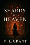 Shards of Heaven: Prophecies of the Marrow Road : When Heaven Falls, Who Will Rise From The Ashes? cover image cdn