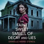 The Faint Sweet Smell of Decay and Lies cover image cdn