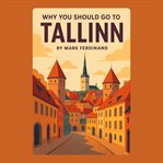 Why You Should Go to Tallinn cover image cdn