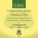 SUMAC: O Sistema Único de Meio Ambiente e Clima : Cooperação Como Princípio Estruturante E O Novo Papel Do Estado Socioambiental Brasileiro cover image cdn