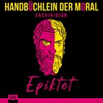 Handbüchlein der Moral : Ein Zeitloser Leitfaden Zur Stoischen Philosophie cover image cdn