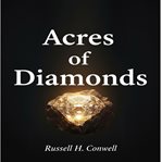 Acres of Diamonds : Discovering Wealth And Opportunity In Your Own Life cover image cdn