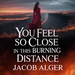 You Feel So Close in This Burning Distance cover image cdn