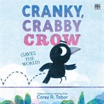 Cranky, Crabby Crow (Saves the World) cover image cdn