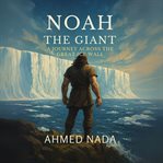 Noah the Giant: A Journey Across the Great Ice Wall cover image cdn