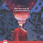 Der Millionär und der Mönch : Eine Wahre Geschichte Über Den Sinn Des Lebens cover image cdn