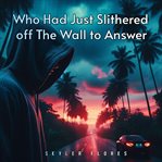 Who Had Just Slithered off the Wall to Answer cover image cdn