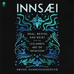 Innsaei : Heal, Revive, and Reset with the Icelandic Art of Intuition cover image cdn