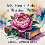 My Heart Aches With a Dull Rhythm cover image cdn