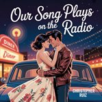 Our Song Plays on the Radio cover image cdn