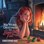 We Were Destined to Burn Out Fast cover image cdn
