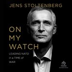 On My Watch : Leading NATO in a Time of War cover image cdn