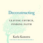 Deconstructing : Leaving Church, Finding Faith cover image cdn