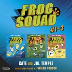 Frog Squad Collection : Books #1-3 cover image cdn