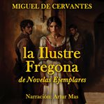 La Ilustre Fregona : De Novelas Ejemplares cover image cdn