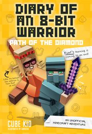 Diary of an 8-Bit Warrior: Path of the Diamond : An Unofficial Minecraft Adventure cover image cdn