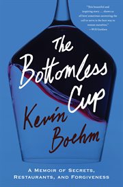 The Bottomless Cup : Finding Love And Forgiveness In The Chaos Of Restaurants cover image cdn