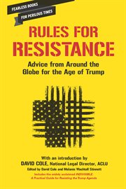 Rules for Resistance : Advice from Around the Globe for the Age of Trump cover image cdn
