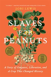 Slaves for Peanuts : A Story of Conquest, Liberation, and a Crop That Changed History cover image cdn
