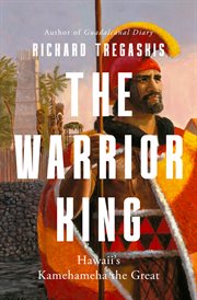 The Warrior King : Hawaii's Kamehameha The Great cover image cdn