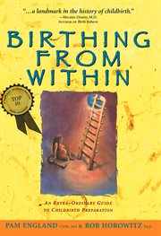 Birthing From Within : An Extra-ordinary Guide To Childbirth Preparation cover image cdn