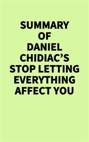 Summary of Daniel Chidiac's Stop Letting Everything Affect You cover image cdn
